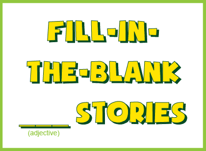 Fill in the blank stories